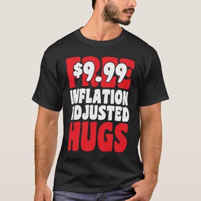 Not Free 9 99 Inflation Adjusted Hugs Valentines D T Shirt (Framsida)