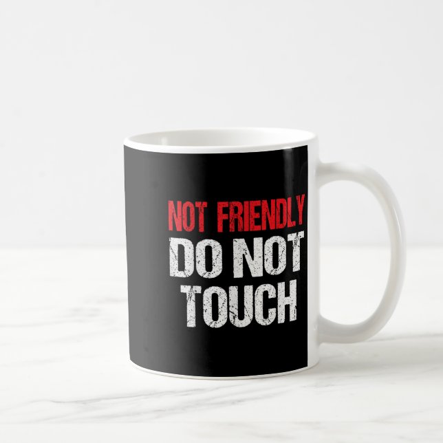 Not Friendly Do Not Touch Funny Sarcasm Quote  Kaffemugg (Höger)