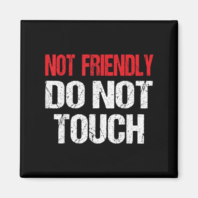 Not Friendly Do Not Touch Funny Sarcasm Quote  Magnet (Framsidan)