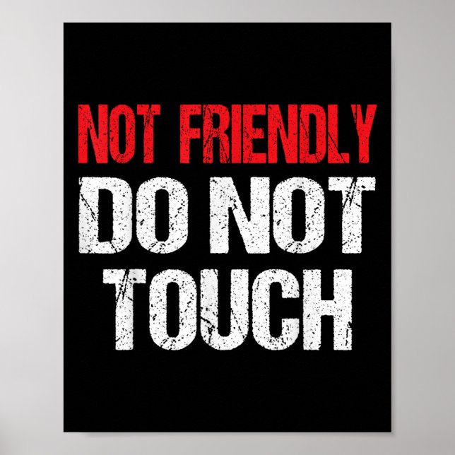 Not Friendly Do Not Touch Funny Sarcasm Quote  Poster (Framsidan)