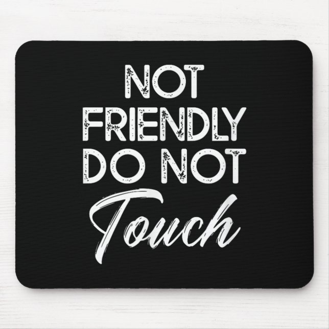 Not Friendly Do Not Touch Funny Sarcastic Quote  Musmatta (Framsidan)