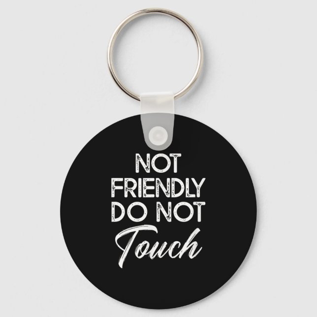 Not Friendly Do Not Touch Funny Sarcastic Quote  Nyckelring (Framsida)