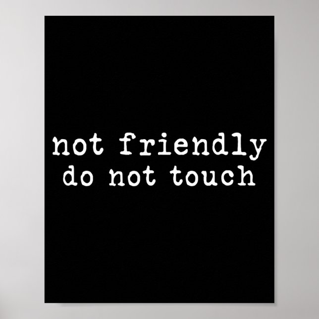 Not Friendly Do Not Touch Funny Sarcastic Quote  Poster (Framsidan)