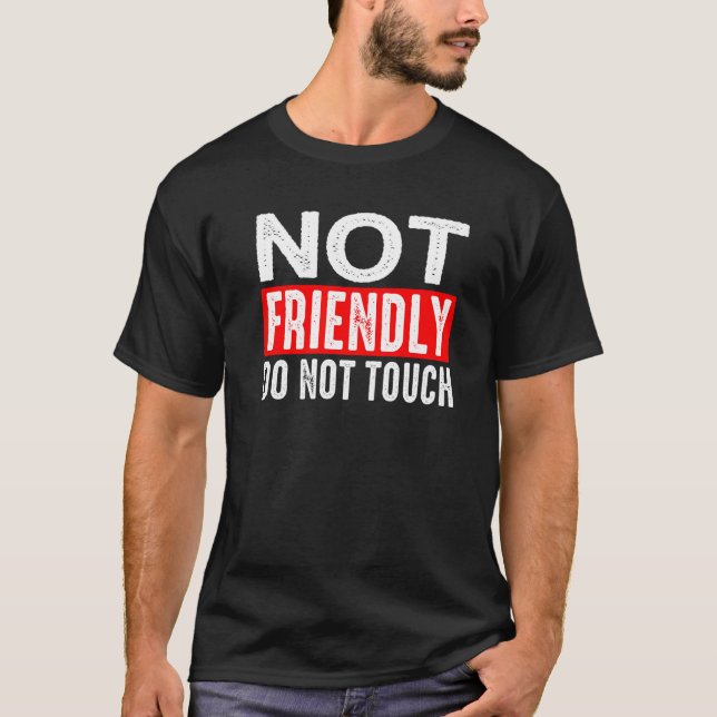 Not Friendly  Do Not Touch          T Shirt (Framsida)