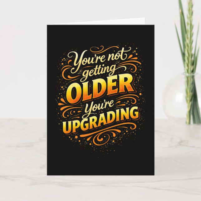Not Getting Older Upgrading Funny Birthday  Kort (Framsida)