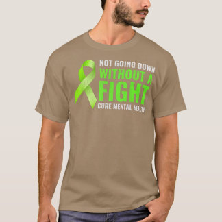 Not Going Down Without A Fight Mental Health Aware T Shirt