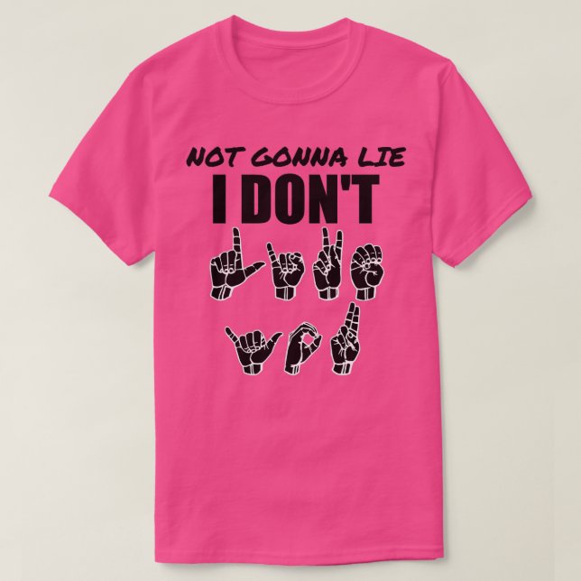 Not Gonna Lie text with Sign language black and wh T Shirt (Design framsida)