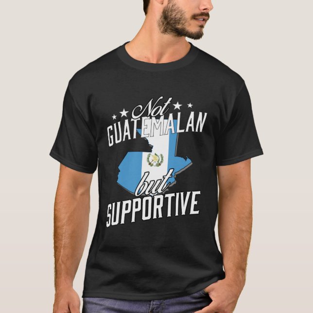 Not Guatemalan But Supportive Travel Tourist Guate T Shirt (Framsida)