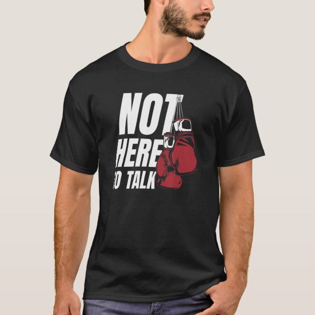 Not Here To Talk Kickboxer Fan Professional Boxer  T Shirt (Framsida)