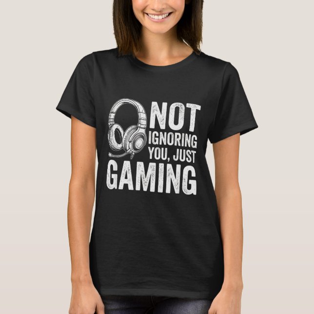Not Ignoring You Gaming Headset Graphic Video Game T Shirt (Framsida)