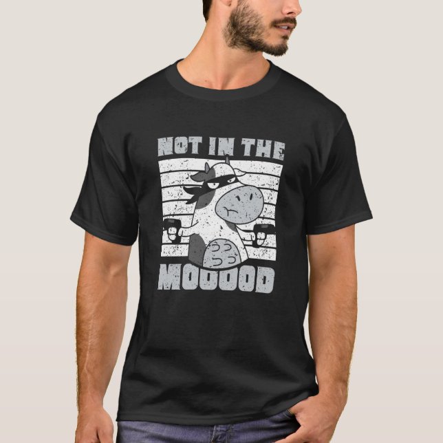 Not In The Mooood Cow Cows Farm Animals T Shirt (Framsida)