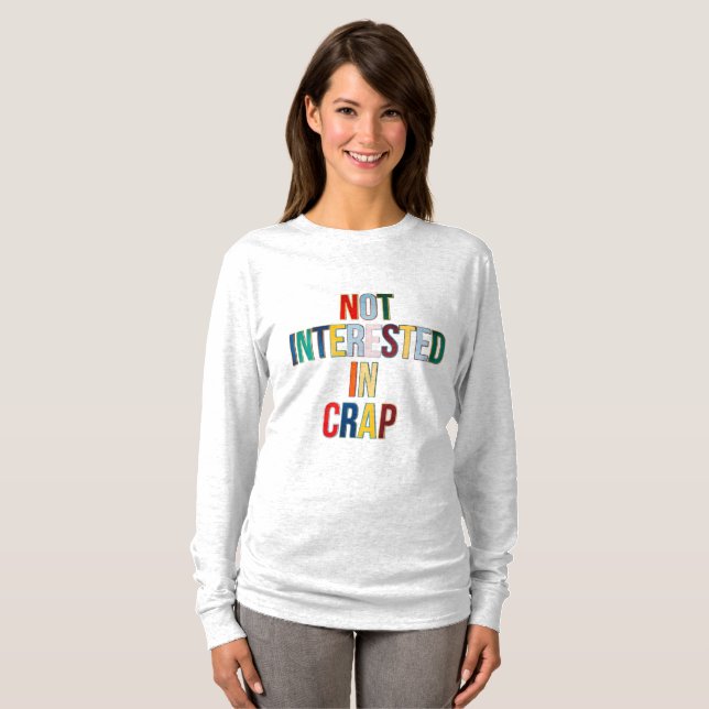 Not Interested in Crap Long Sleeves Top T Shirt (Hel framsida)