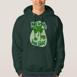 Not Irish Just Lucky St Patrick’s Day - moletom Hoodie
