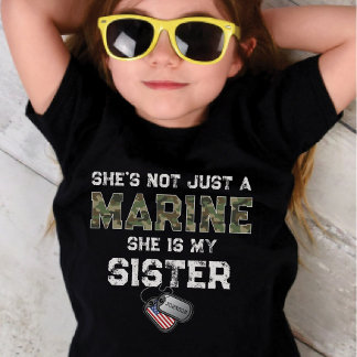 Not Just A Marine She's My Sister Custom Military T Shirt