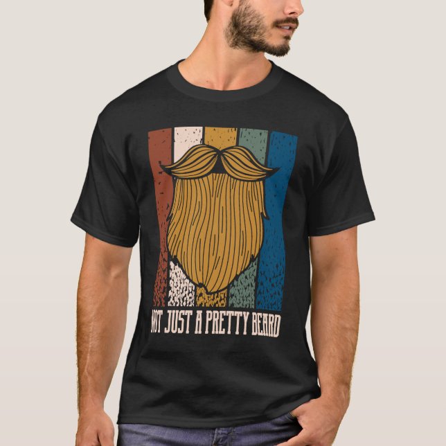 Not Just a Pretty Beard  Manly Humor Masculine T Shirt (Framsida)
