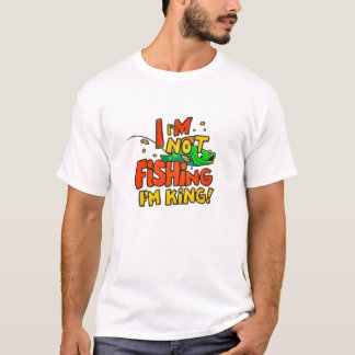 Not Just Fishing T Shirt
