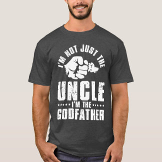 Not Just Uncle Godfather Godson Goddaughter Godpar T Shirt