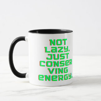 Not Lazy, Just Conserving Energy Mugg