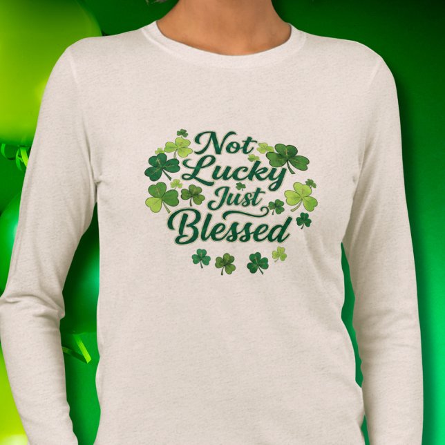 Not Lucky Just Blessed Shamrock St. Patrick's Day  T Shirt (Skapare uppladdad)