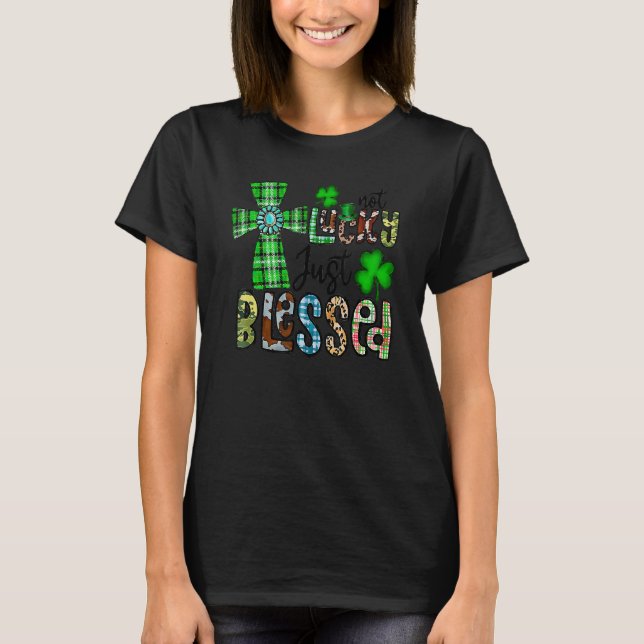 Not Lucky Just Blessed, St Patrick's Day Christian T Shirt (Framsida)