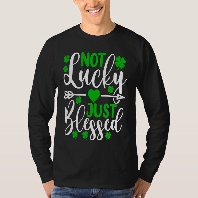 Not Lucky Just Blessed   St Patricks Day Shamrock  T Shirt (Framsida)