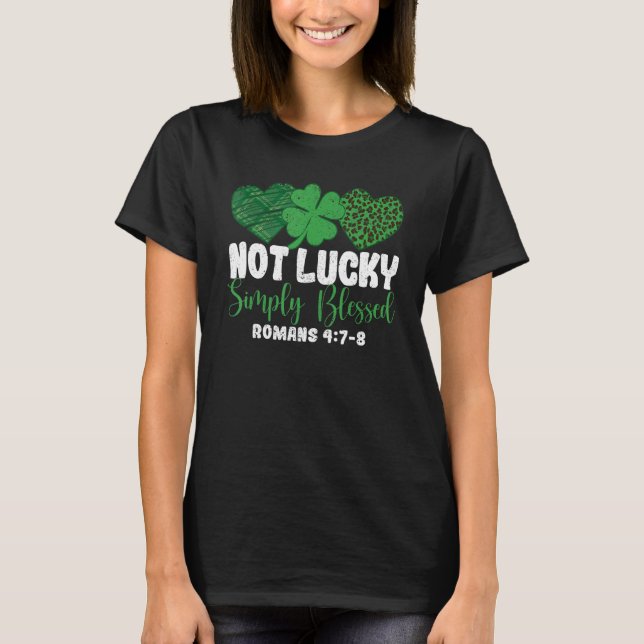 Not Lucky Simple Blessed Faith Shamrock Patricks D T Shirt (Framsida)