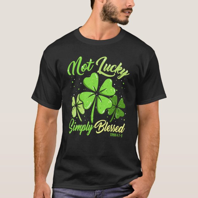 Not Lucky Simply Blessed Christian Shamrock St Pat T Shirt (Framsida)