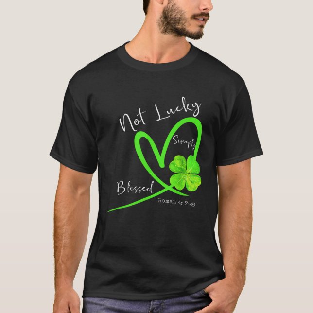 Not Lucky Simply Blessed Christian Shamrock St Pat T Shirt (Framsida)