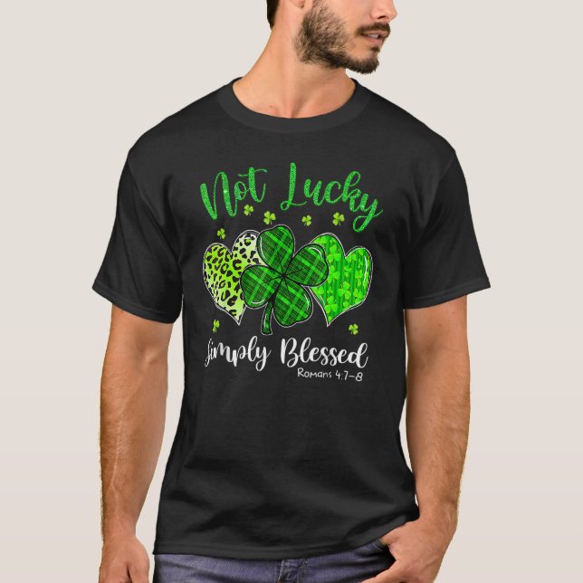 Not Lucky Simply Blessed Christian Shamrock St Pat T Shirt (Framsida)