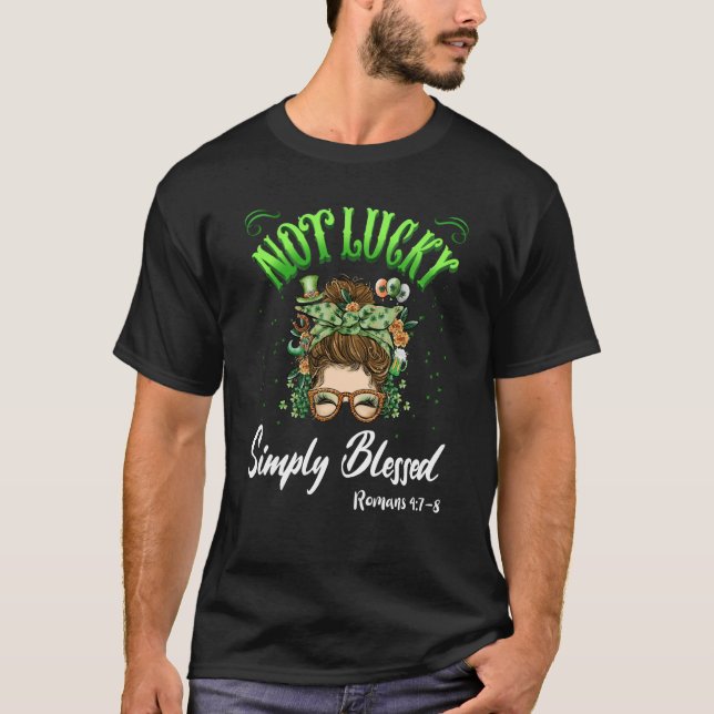 Not Lucky Simply Blessed Christian Shamrock St Pat T Shirt (Framsida)