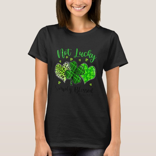 Not Lucky Simply Blessed Christian Shamrock St Pat T Shirt (Framsida)