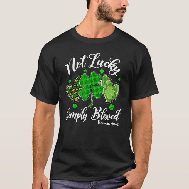Not Lucky Simply Blessed Christian Shamrock St Pat T Shirt (Framsida)