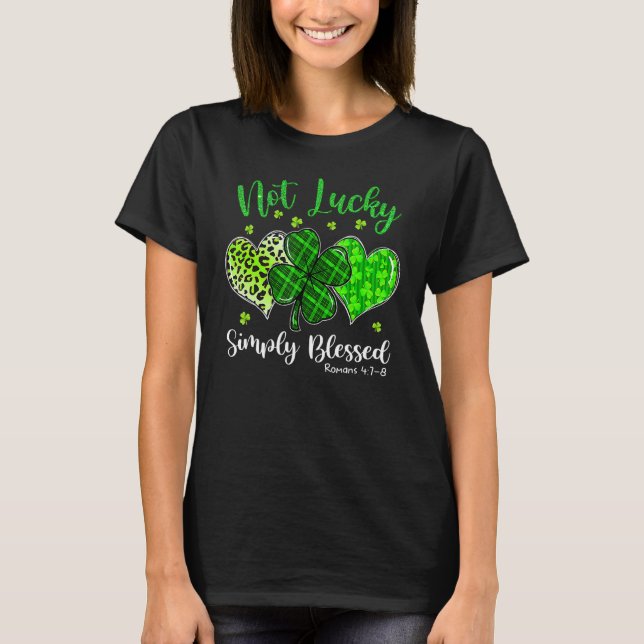 Not Lucky Simply Blessed Christian Shamrock St Pat T Shirt (Framsida)