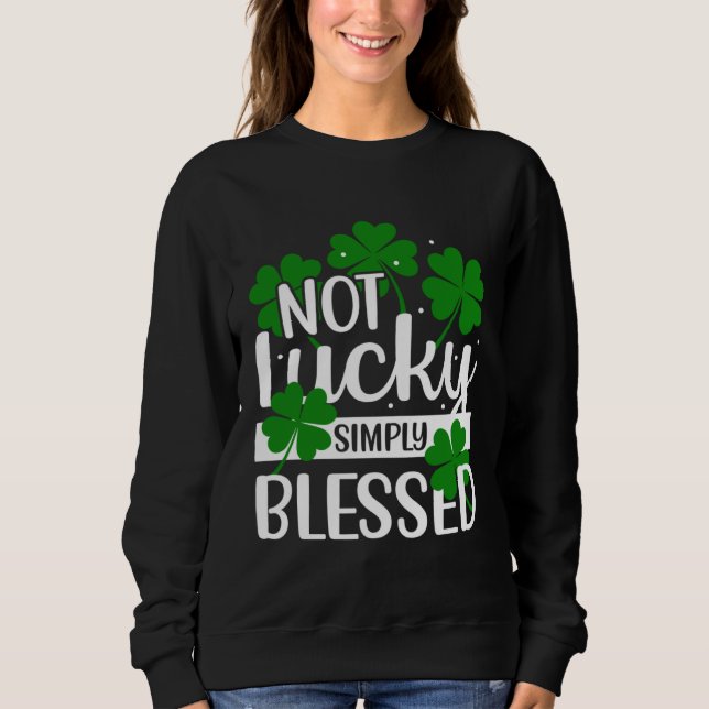 Not Lucky Simply Blessed Shamrock Christian St Pat T Shirt (Framsida)