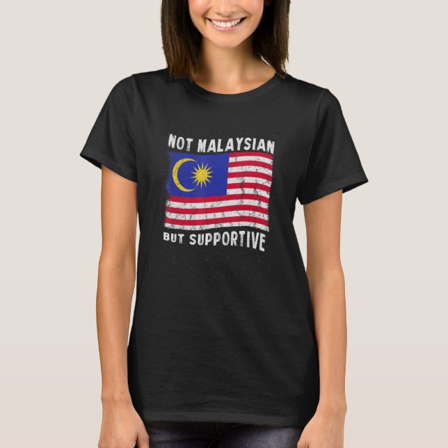 Not Malaysian But Supportive National Flag Inspira T Shirt (Framsida)
