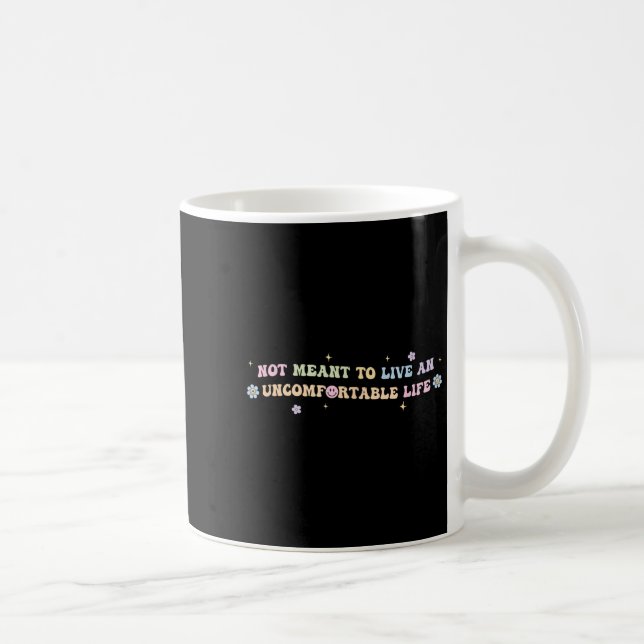 Not Meant To Live An Uncomfortable Life Funny Quot Kaffemugg (Höger)