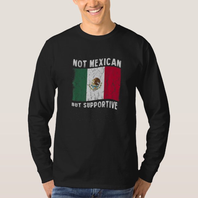 Not Mexican But Supportive National Flag Inspirati T Shirt (Framsida)