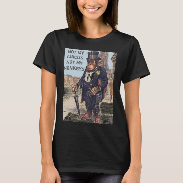 Not My Circus Not My Monkey Jungle Farm Animal Vin T Shirt (Framsida)