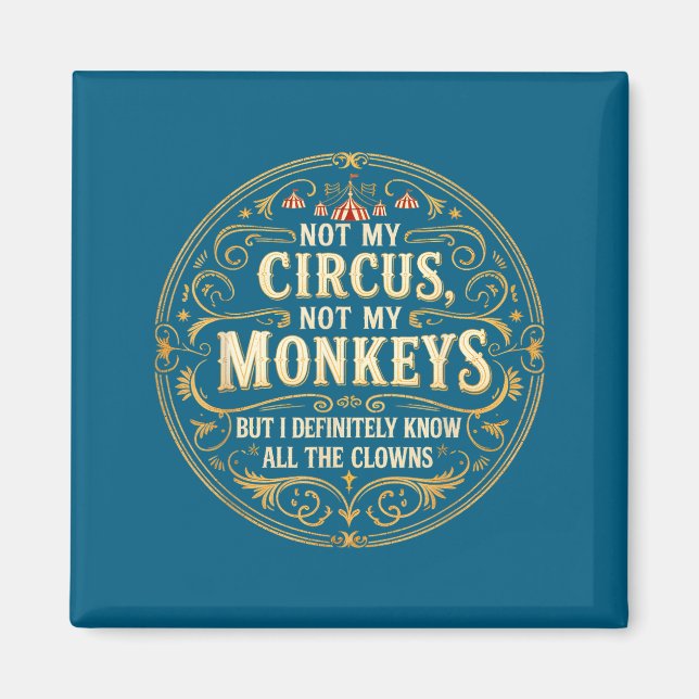 Not My Circus Not My Monkeys But I Know All The Cl Magnet (Framsidan)