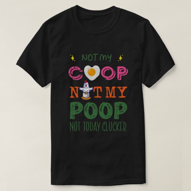Not My Coop Not My Poop Funny chicken meditation y T Shirt (Design framsida)
