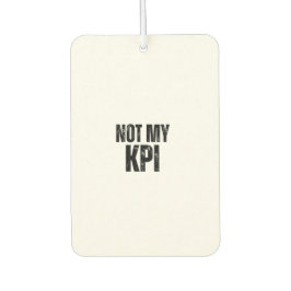 Not My KPI Distressed Slogan Air Freshener