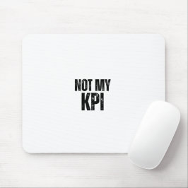 Not My KPI Distressed Typography Office Mouse Pad Musmatta
