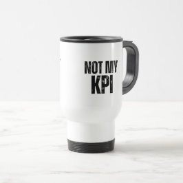 Not My KPI Insulated Commuter Typography Mug Resemugg