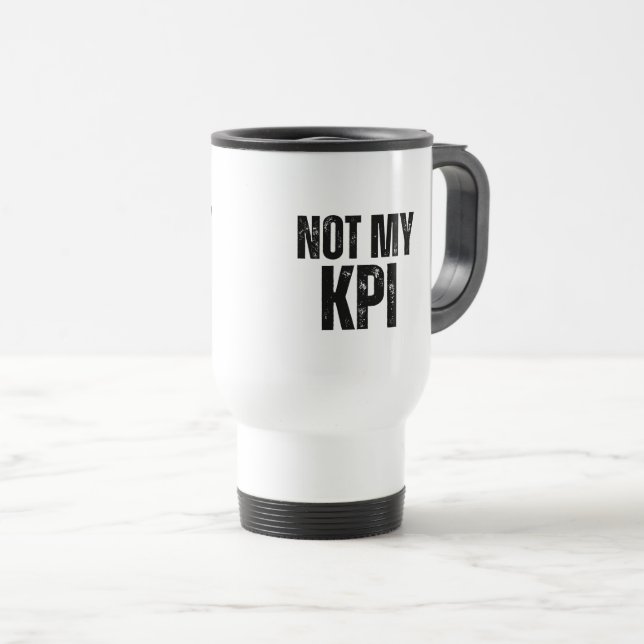 Not My KPI Insulated Commuter Typography Mug Resemugg (Framsida höger)