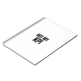 Not My KPI Sarcastic Corporate Slogan Notebook Anteckningsbok
