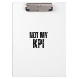Not My KPI Sleek Office Typographic Clipboard