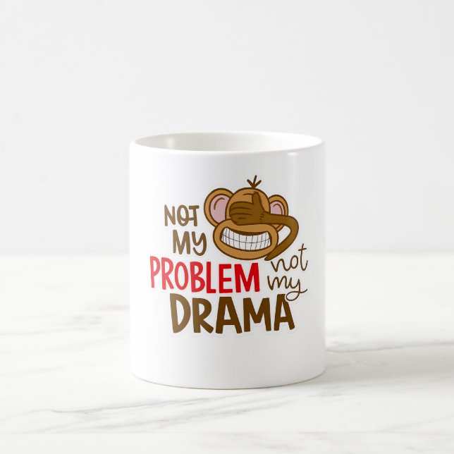 🙈☕ “Not My Problem, Not My Drama” Mug 😎✌️ Kaffemugg (Center)