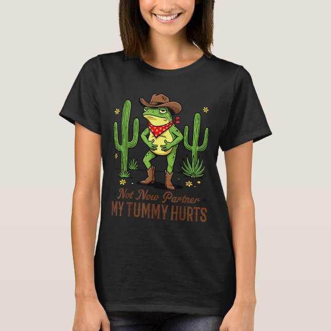 Not Now Partner My Tummy Hurts Funny Cowboy Frog M T Shirt (Framsida)