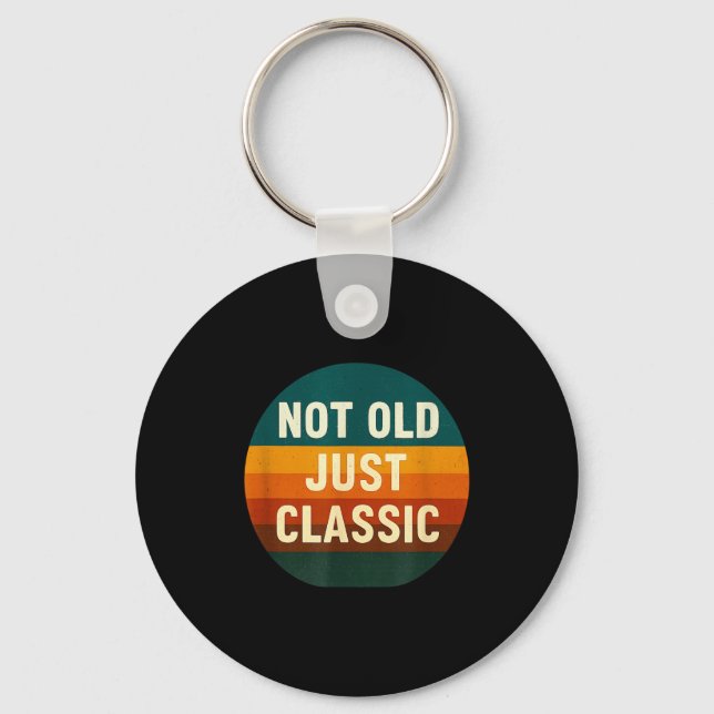 Not Old Just Clic Funny Quote Tee Birthday  Nyckelring (Framsida)