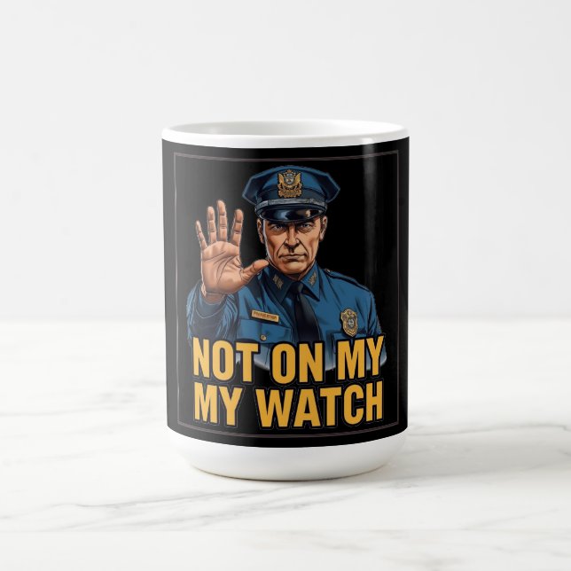 Not On My Watch! Kaffemugg (Center)